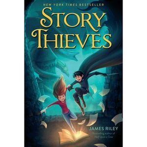 Story Thieves -- James Riley